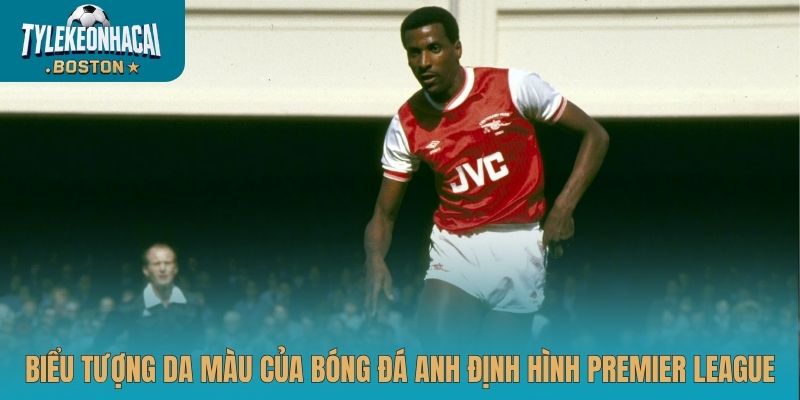 Biểu tượng da màu của bóng đá Anh định hình Premier League