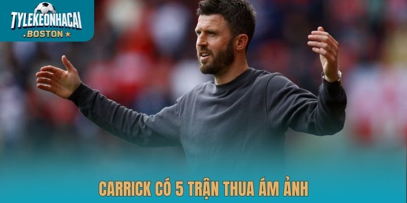 Carrick có 5 trận thua ám ảnh