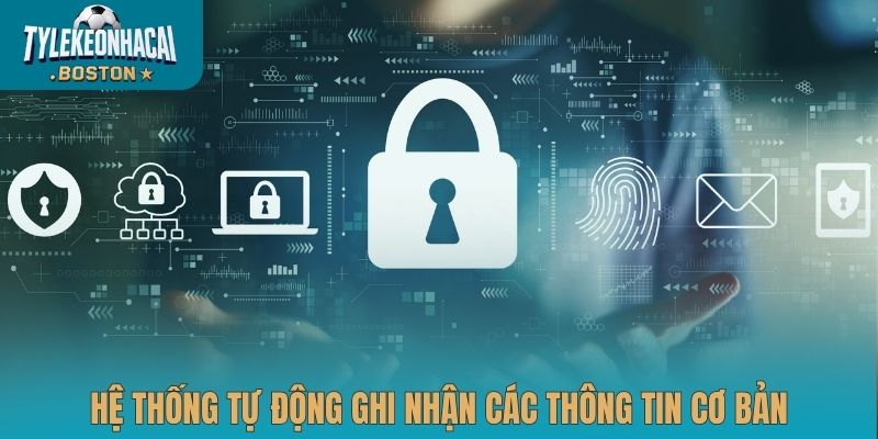 Hệ thống tự động ghi nhận các thông tin cơ bản