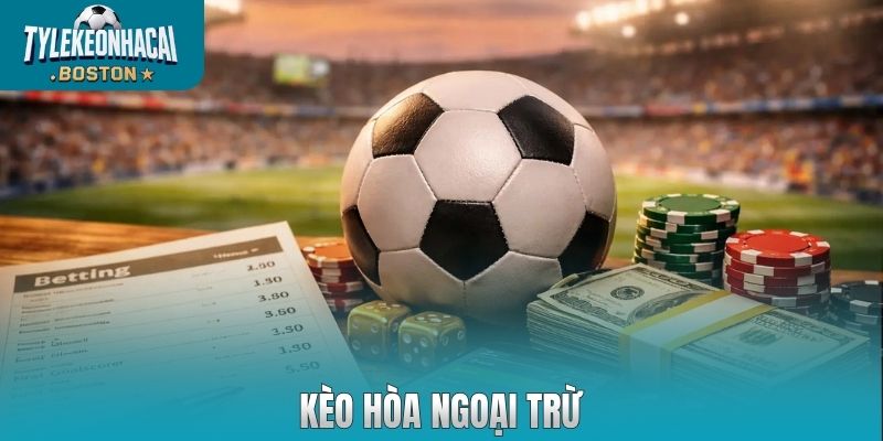 Kèo hòa ngoại trừ