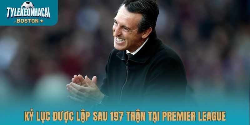 Kỷ lục được lập sau 197 trận tại Premier League
