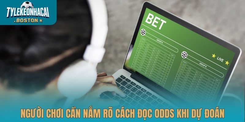 Người chơi cần nắm rõ cách đọc odds khi dự đoán