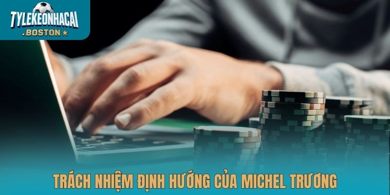 Trách nhiệm định hướng của Michel Trương