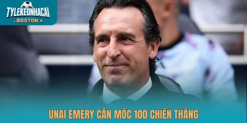 Unai Emery cán mốc 100 chiến thắng